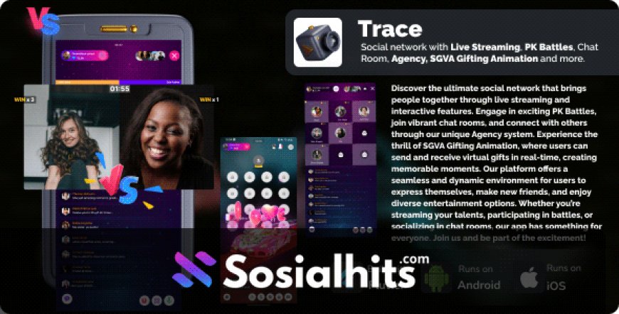 Trace v1.1 - Social network with Live Streaming, PK battles, Chat room, Agency and more