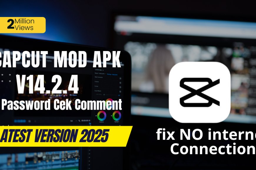 Update!! Capcut Pro V14.2.4 Mod Apk Terbaru 2025 | Capcut V14.2.4 terbaru 2025